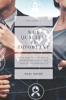 Hayes |  Why Quality is Important and How It Applies in Diverse Business and Social Environments, Volume I | eBook | Sack Fachmedien