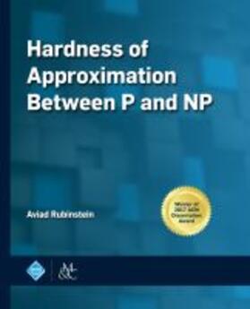 Rubinstein |  Hardness of Approximation Between P and NP | Buch |  Sack Fachmedien