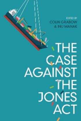 Grabow / Manak |  The Case against the Jones Act | eBook | Sack Fachmedien