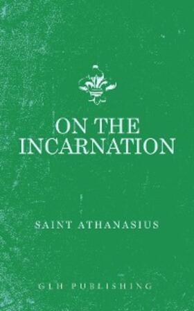 Athanasius |  On The Incarnation | eBook | Sack Fachmedien