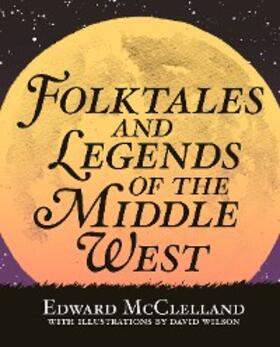 McClelland |  Folktales and Legends of the Middle West | eBook | Sack Fachmedien