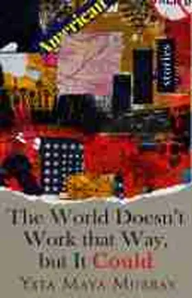 Yxta Maya Murray |  The World Doesn't Work That Way, but It Could | eBook | Sack Fachmedien