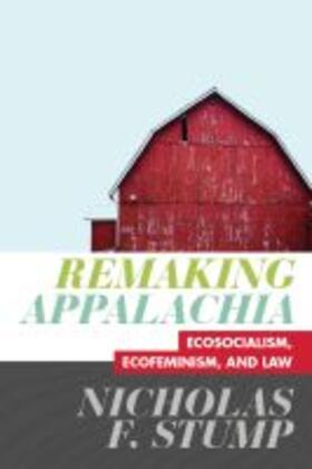 Stump |  Remaking Appalachia: Ecosocialism, Ecofeminism, and Law | Buch |  Sack Fachmedien