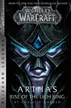 Golden |  World of Warcraft: Arthas - Rise of the Lich King - Blizzard Legends | eBook | Sack Fachmedien