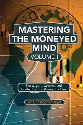 Bayer |  Mastering the Moneyed Mind, Volume I | eBook | Sack Fachmedien