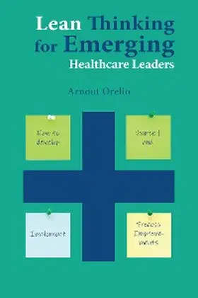 Orelio |  Lean Thinking for Emerging Healthcare Leaders | eBook | Sack Fachmedien