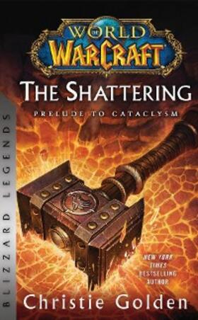 Golden |  World of Warcraft: The Shattering - Prelude to Cataclysm | eBook | Sack Fachmedien