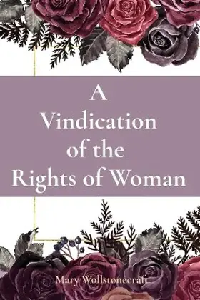 Wollstonecraft |  A Vindication of the  Rights of Woman | eBook | Sack Fachmedien