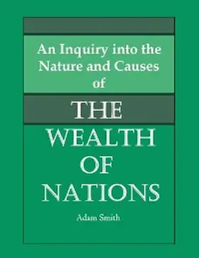 Smith |  An Inquiry into the Nature and Causes of the Wealth of Nations | eBook | Sack Fachmedien