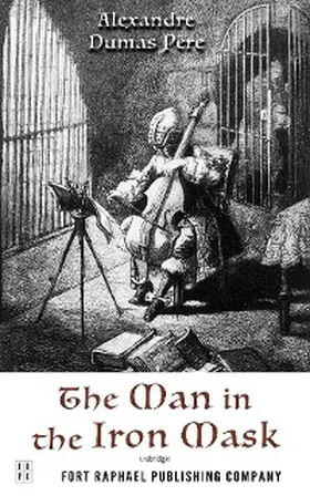 Dumas / Theis |  The Man in the Iron Mask - Volume Three of the d'Artagnan Romances - Unabridged | eBook | Sack Fachmedien