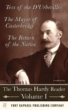 Hardy / Theis |  The Thomas Hardy Reader - Volume I - Tess of the D'Urbevilles - The Mayor of Casterbridge - The Return of the Native - Unabridged | eBook | Sack Fachmedien