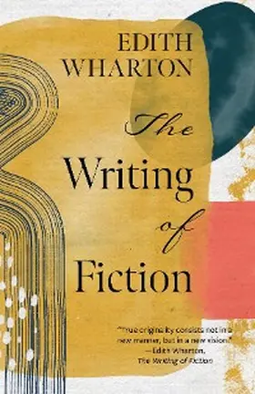 Wharton |  The Writing of Fiction (Warbler Classics Annotated Edition) | eBook | Sack Fachmedien