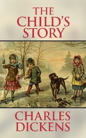 Dickens |  The Child's Story | eBook | Sack Fachmedien