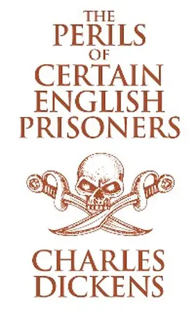 Dickens |  The Perils of Certain English Prisoners and Going into Society | eBook | Sack Fachmedien