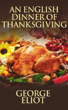 Eliot |  An English Dinner of Thanksgiving | eBook | Sack Fachmedien