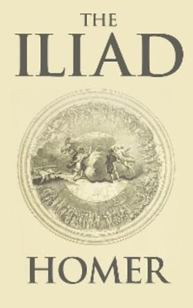 Homer |  The Iliad | eBook | Sack Fachmedien