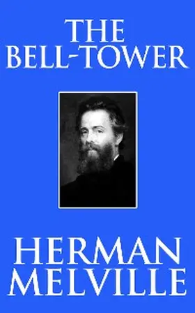 Melville |  The Bell-Tower | eBook | Sack Fachmedien