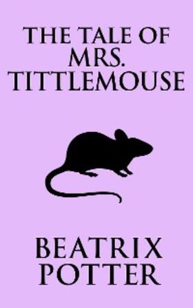 Potter |  The Tale of Mrs. Tittlemouse | eBook | Sack Fachmedien