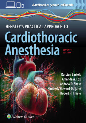 Bartels / Fox / SHAW |  Hensley's Practical Approach to Cardiothoracic Anesthesia: Print + eBook with Multimedia | Buch |  Sack Fachmedien