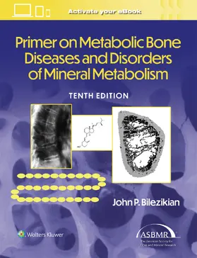 Bilezikian |  Primer on the Metabolic Bone Diseases and Disorders of Mineral Metabolism | Buch |  Sack Fachmedien