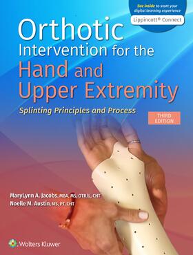 Jacobs / Austin |  Orthotic Intervention for the Hand and Upper Extremity: Splinting Principles and Process 3e Lippincott Connect Print Book and Digital Access Card Package | Buch |  Sack Fachmedien