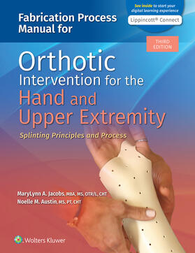 Jacobs / Austin |  Fabrication Process Manual for Orthotic Intervention for the Hand and Upper Extremity: Splinting Principles and Process 3e Lippincott Connect Print Book and Digital Access Card Package | Buch |  Sack Fachmedien