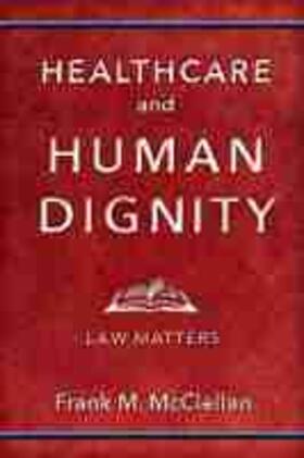 McClellan |  Healthcare and Human Dignity | Buch |  Sack Fachmedien