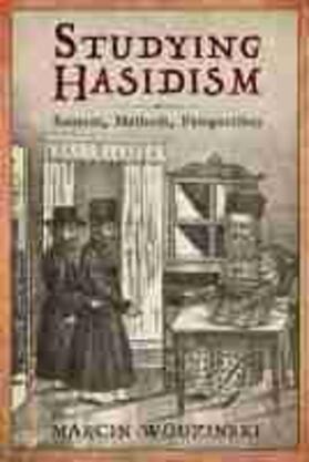 Wodzinski |  Studying Hasidism: Sources, Methods, Perspectives | Buch |  Sack Fachmedien
