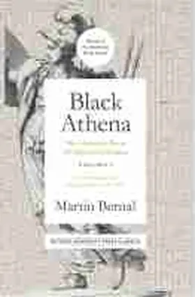 Bernal |  Black Athena: The Afroasiatic Roots of Classical Civilization Volume I: The Fabrication of Ancient Greece 1785-1985 Volume 1 | Buch |  Sack Fachmedien