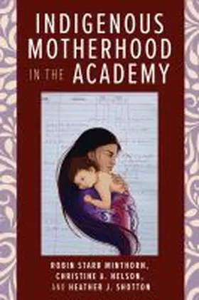 Minthorn / Nelson / Shotton |  Indigenous Motherhood in the Academy | Buch |  Sack Fachmedien