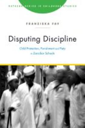 Fay |  Disputing Discipline: Child Protection, Punishment, and Piety in Zanzibar Schools | Buch |  Sack Fachmedien