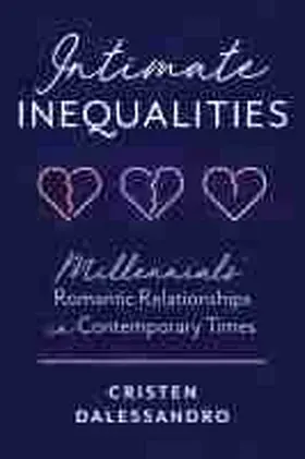 Dalessandro |  Intimate Inequalities: Millennials' Romantic Relationships in Contemporary Times | Buch |  Sack Fachmedien