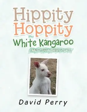 Perry |  Hippity Hoppity the White Kangaroo | eBook | Sack Fachmedien