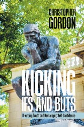 Gordon |  Kicking Ifs and Buts | eBook | Sack Fachmedien