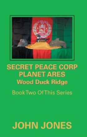 Jones |  Secret Peace Corp Planet Ares Wood Duck Ridge | eBook | Sack Fachmedien