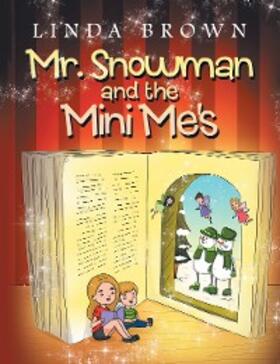 Brown |  Mr. Snowman and the Mini Me’s | eBook | Sack Fachmedien