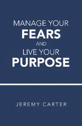 Carter |  Manage Your Fears and Live Your Purpose | eBook | Sack Fachmedien