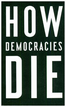 Levitsky / Ziblatt |  How Democracies Die | Buch |  Sack Fachmedien