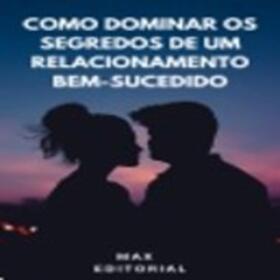 EDITORIAL / MAX EDITORIAL |  Como Dominar os Segredos dos Relacionamentos Bem-Sucedidos | eBook | Sack Fachmedien