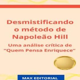 EDITORIAL / MAX EDITORIAL |  Desmistificando o método de Napoleão Hill | eBook | Sack Fachmedien