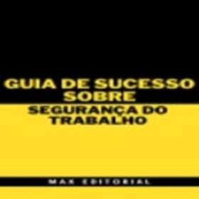 EDITORIAL / MAX EDITORIAL |  Guia de Sucesso Sobre Segurança do Trabalho | eBook | Sack Fachmedien