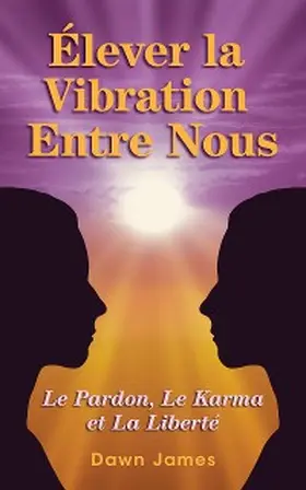 James |  Elever la vibration entre nous (French translation) Raise the Vibration Between Us | eBook | Sack Fachmedien