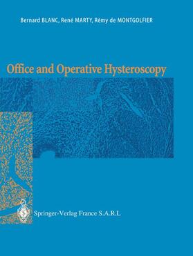Blanc / Marty / Montgolfier |  Office and Operative Hysteroscopy | Buch |  Sack Fachmedien