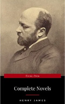 James |  The Complete Novels of Henry James - All 24 Books in One Edition: The Portrait of a Lady, The Wings of the Dove, What Maisie Knew, The American, The Bostonian, ... The Ambassadors, Washington Square and more | eBook | Sack Fachmedien