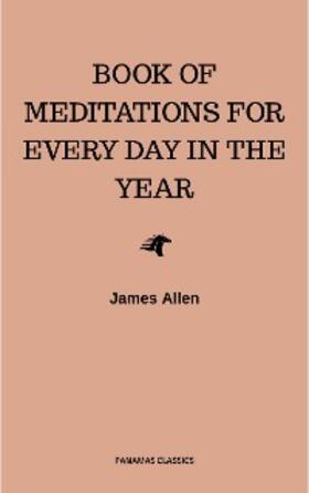 Allen |  James Allen's Book Of Meditations For Every Day In The Year | eBook | Sack Fachmedien