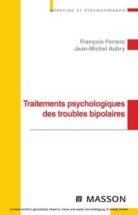 Aubry / Ferrero / François |  Traitements psychologiques des troubles bipolaires | eBook | Sack Fachmedien