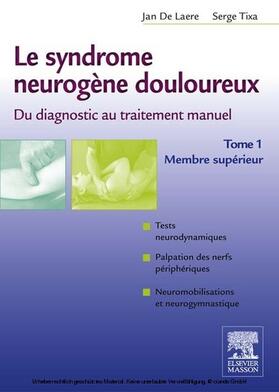Tixa |  Le syndrome neurogène douloureux. Du diagnostic au traitement manuel - Tome 1 | eBook | Sack Fachmedien