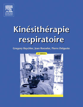 Reychler / Roeseler / Delguste |  Kinésithérapie respiratoire | eBook | Sack Fachmedien