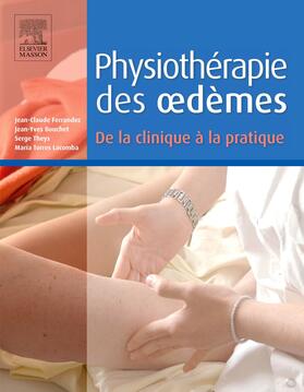 Ferrandez / Bouchet / Theys |  Physiothérapie des oedèmes. De la clinique à la pratique | eBook | Sack Fachmedien