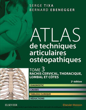 Ebenegger / Tixa |  Atlas de techniques articulaires ostéopathiques. Tome 3 : rachis cervical, thoracique, lombal et côtes | eBook | Sack Fachmedien